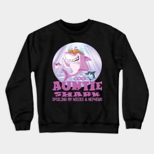 Cool Auntie Shark - Spoiling Mye Nieces & Nephews Crewneck Sweatshirt